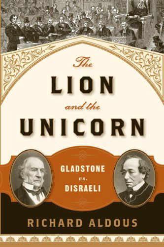 Aldous, Richard (Bard College) · The Lion and the Unicorn: Gladstone vs. Disraeli (Taschenbuch) (2024)