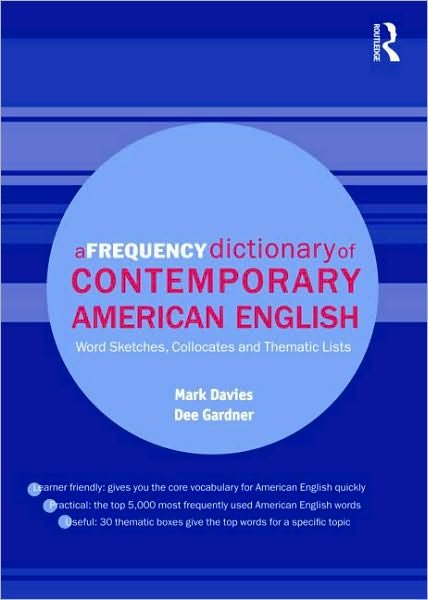 A Frequency Dictionary of Contemporary American English: Word Sketches, Collocates and Thematic Lists - Routledge Frequency Dictionaries - Mark Davies - Books - Taylor & Francis Ltd - 9780415490634 - February 15, 2010