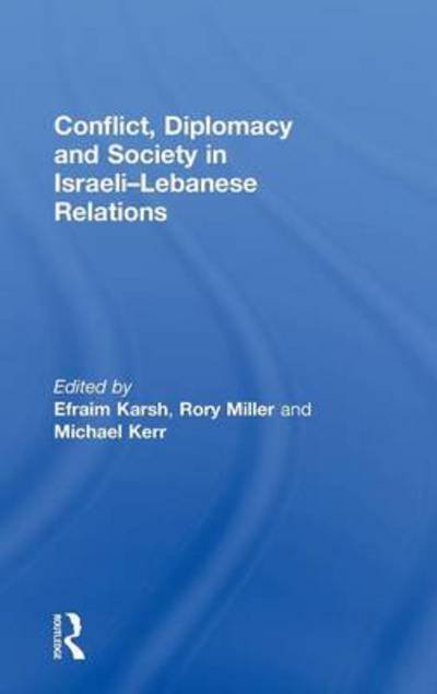 Cover for Efraim Karsh · Conflict, Diplomacy and Society in Israeli-Lebanese Relations (Gebundenes Buch) (2010)