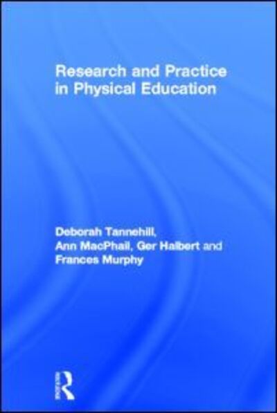 Cover for Tannehill, Deborah (University of Limerick, Ireland) · Research and Practice in Physical Education (Hardcover Book) (2012)