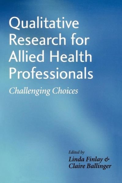Cover for L Finlay · Qualitative Research for Allied Health Professionals: Challenging Choices (Pocketbok) (2006)