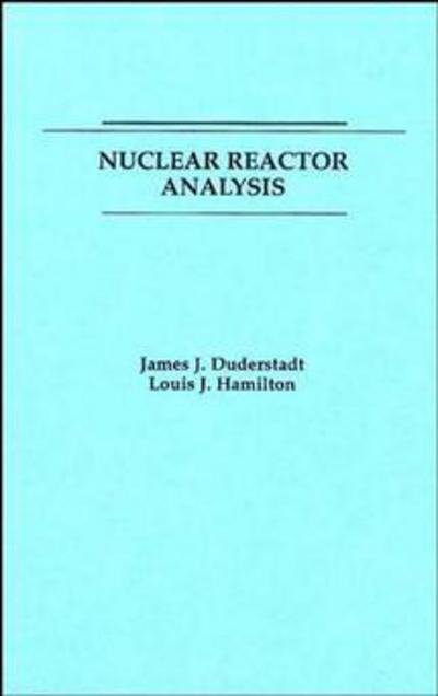 Cover for Duderstadt, James J. (University of Michigan, Ann Arbor, MI) · Nuclear Reactor Analysis (Pocketbok) (1976)
