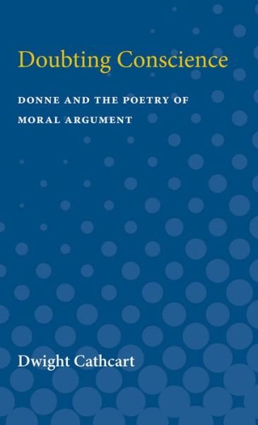 Cover for Dwight Cathcart · Doubting Conscience: Donne and the Poetry of Moral Argument (Pocketbok) (1975)