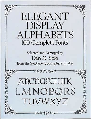 Cover for Dan X. Solo · Elegant Display Alphabets: 100 Complete Fonts - Lettering, Calligraphy, Typography (Paperback Book) (2011)