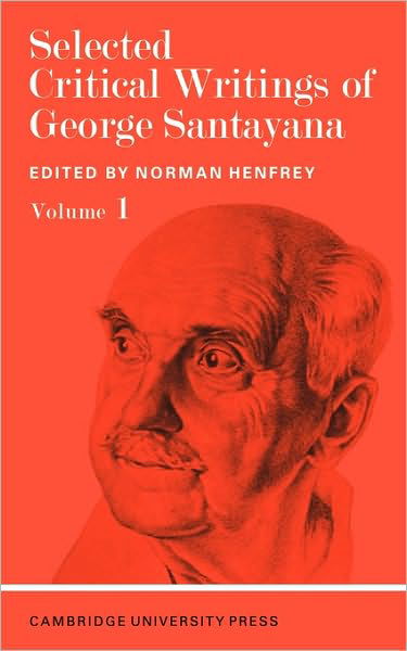 Selected Critical Writings of George Santayana: Volume 1 - George Santayana - Libros - Cambridge University Press - 9780521094634 - 1 de septiembre de 1968