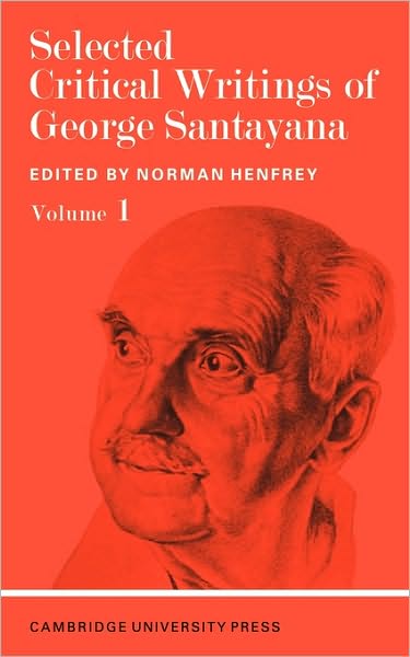 Selected Critical Writings of George Santayana: Volume 1 - George Santayana - Books - Cambridge University Press - 9780521094634 - September 1, 1968