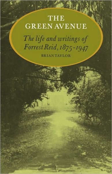 The Green Avenue: The Life and Writings of Forrest Reid, 1875–1947 - Brian Taylor - Libros - Cambridge University Press - 9780521135634 - 22 de abril de 2010