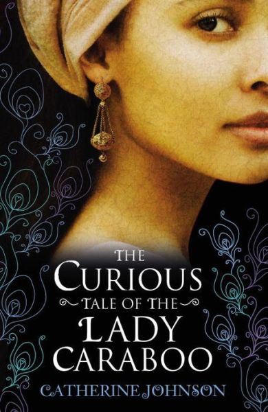 Cover for Catherine Johnson · The Curious Tale of the Lady Caraboo (Paperback Book) (2015)