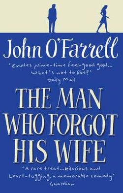 The Man Who Forgot His Wife - John O'Farrell - Books - Transworld Publishers Ltd - 9780552771634 - October 11, 2012