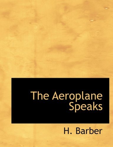 The Aeroplane Speaks - H. Barber - Libros - BiblioLife - 9780554214634 - 18 de agosto de 2008