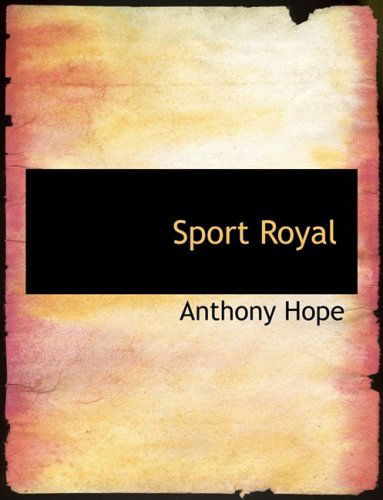 Cover for Anthony Hope · Sport Royal (Hardcover Book) [Large Print, Large Type edition] (2008)