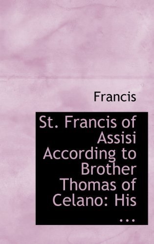 Cover for Francis · St. Francis of Assisi According to Brother Thomas of Celano: His ... (Hardcover Book) [Latin edition] (2008)