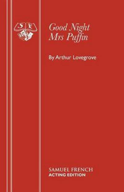 Good-night, Mrs. Puffin: Play - Acting Edition S. - Arthur Lovegrove - Libros - Samuel French Ltd - 9780573011634 - 16 de noviembre de 2015