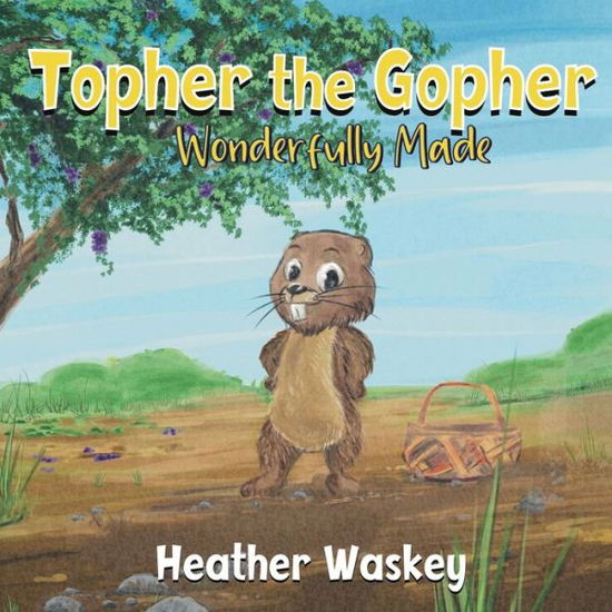 Cover for Heather Waskey · Topher the Gopher Wonderfully Made (Book) (2021)