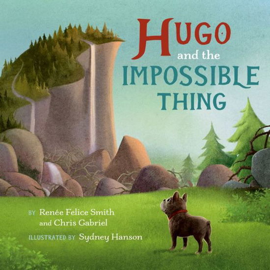 Cover for Renee Felice Smith · Hugo and the Impossible Thing (Hardcover Book) (2021)