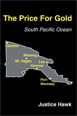 The Price for Gold - Justice Hawk - Books - Writers Club Press - 9780595651634 - November 13, 2002