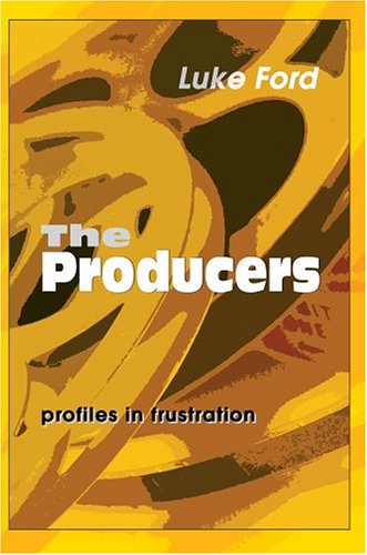 Cover for Luke Ford · The Producers: Profiles in Frustration (Hardcover Book) (2004)