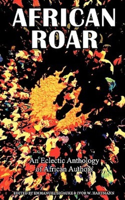 Cover for Emmanuel Sigauke · African Roar: An Eclectic Anthology of African Authors (Pocketbok) (2010)