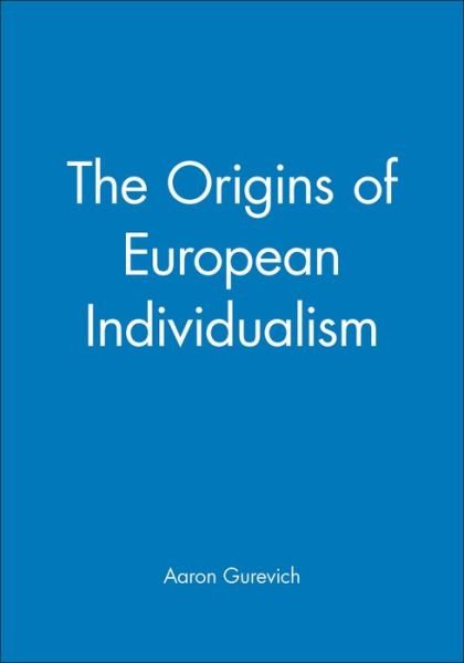 Cover for Gurevich, Aaron (Academy of Sciences, Moscow) · The Origins of European Individualism - Making of Europe (Innbunden bok) (1995)