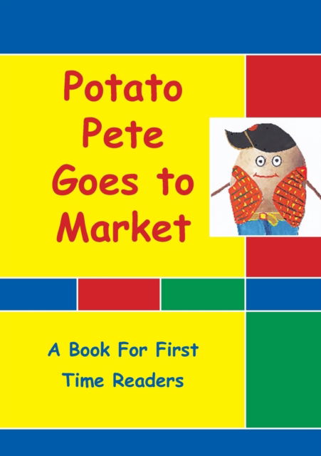 Potato Pete Goes to Market - Christine Thompson-Wells - Kirjat - Books for Reading Online - 9780648083634 - tiistai 23. maaliskuuta 2021