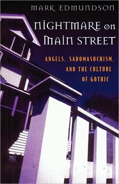 Nightmare on Main Street: Angels, Sadomasochism, and the Culture of Gothic - Mark Edmundson - Livros - Harvard University Press - 9780674624634 - 1 de novembro de 1999