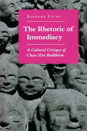 Cover for Bernard Faure · The Rhetoric of Immediacy: A Cultural Critique of Chan / Zen Buddhism (Taschenbuch) (1994)