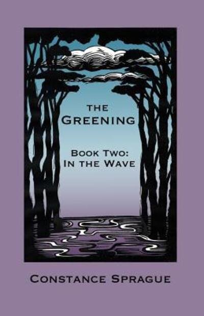 Constance Sprague · The Greening In The Wave (Paperback Bog) (2014)