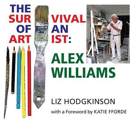 Cover for Liz Hodgkinson · Alex Williams: the Survival of an Artist (Hardcover Book) (2012)