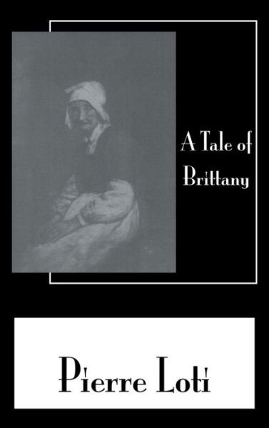 Tale Of Brittany - Pierre Loti - Libros - Kegan Paul - 9780710308634 - 12 de mayo de 2002