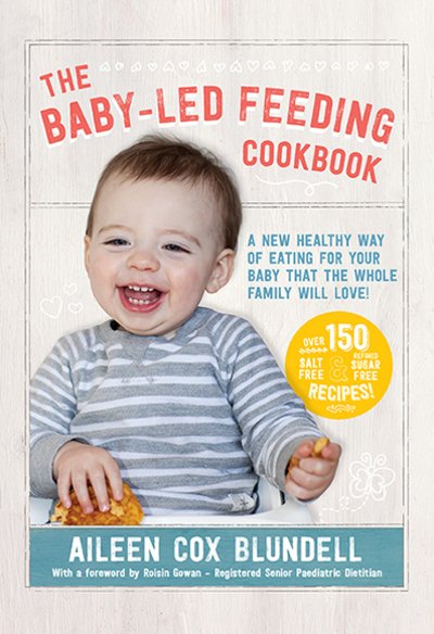 Cover for Aileen Cox Blundell · The Baby-Led Feeding Cookbook: A new healthy way of eating for your baby that the whole family will love! (Gebundenes Buch) (2017)