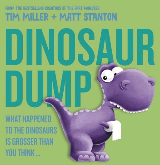 Cover for Tim Miller · Dinosaur Dump: What Happened to the Dinosaurs Is Grosser than You Think (Fart Monster and Friends) - Fart Monster and Friends (Gebundenes Buch) (2017)