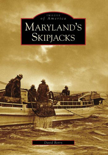 Maryland's Skipjacks (Images of America) - David Berry - Książki - Arcadia Publishing - 9780738553634 - 26 maja 2008