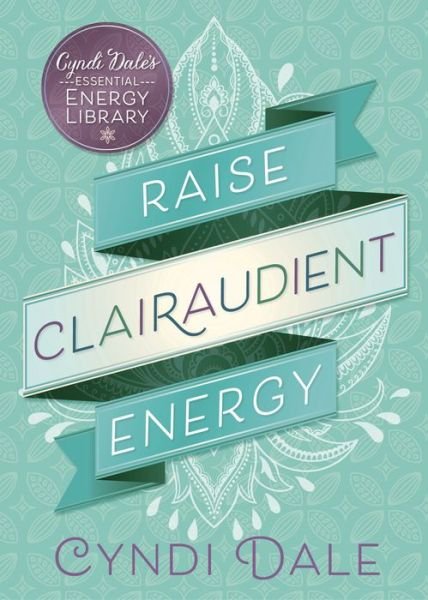 Cover for Cyndi Dale · Raise Clairaudient Energy - Essental Energy Library (Paperback Book) (2018)