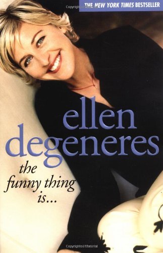 The Funny Thing Is... - Ellen DeGeneres - Books - Simon & Schuster - 9780743247634 - November 15, 2004