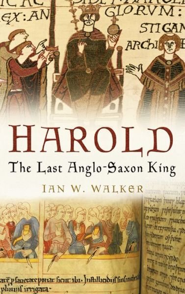 Cover for Ian W. Walker · Harold: The Last Anglo-Saxon King (Pocketbok) [New edition] (2010)