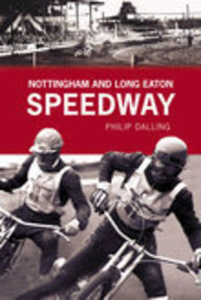 Cover for Philip Dalling · Nottingham and Long Eaton Speedway (Paperback Book) (2007)