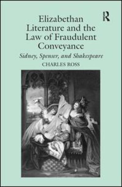 Cover for Charles Ross · Elizabethan Literature and the Law of Fraudulent Conveyance: Sidney, Spenser, and Shakespeare (Hardcover Book) [New edition] (2003)