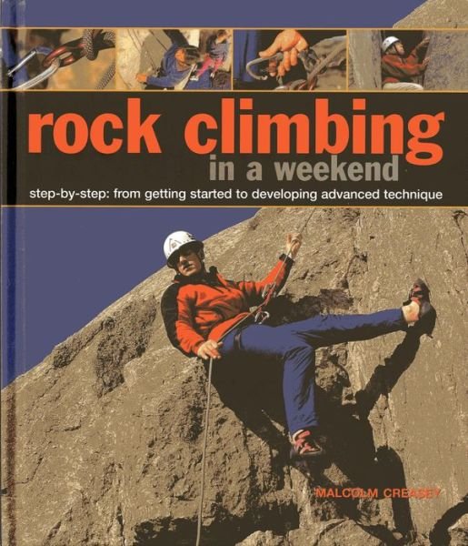 Rock Climbing in a Weekend - Malcolm Creasey - Bücher - Anness Publishing - 9780754827634 - 16. Dezember 2013