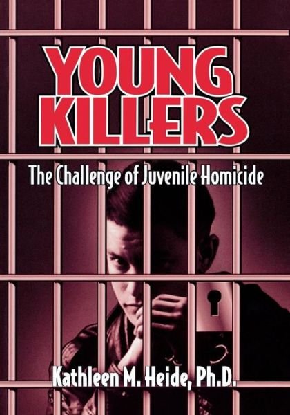 Cover for Kathleen M. Heide · Young Killers: The Challenge of Juvenile Homicide (Paperback Book) (1998)