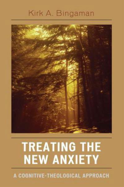 Cover for Kirk A. Bingaman · Treating the New Anxiety: A Cognitive-Theological Approach (Paperback Bog) (2007)