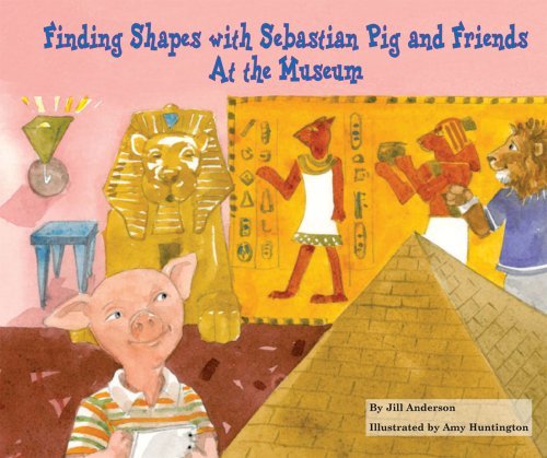 Cover for Jill Anderson · Finding Shapes with Sebastian Pig and Friends: at the Museum (Math Fun with Sebastian Pig and Friends!) (Innbunden bok) (2009)