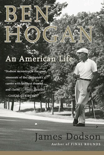 Ben Hogan: an American Life - James Dodson - Books - Three Rivers Press - 9780767908634 - May 3, 2005