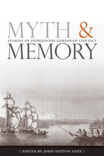 Cover for Myth and Memory: Stories of Indigenous-European Contact (Paperback Book) (2008)