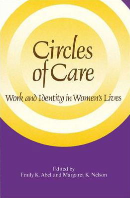 Circles of Care - Emily K. Abel - Books - State University of New York Press - 9780791402634 - July 5, 1990