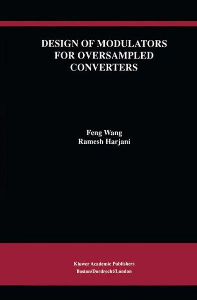 Design of Modulators for Oversampled Converters - The Springer International Series in Engineering and Computer Science - Feng Wang - Bøger - Springer - 9780792380634 - 30. november 1997