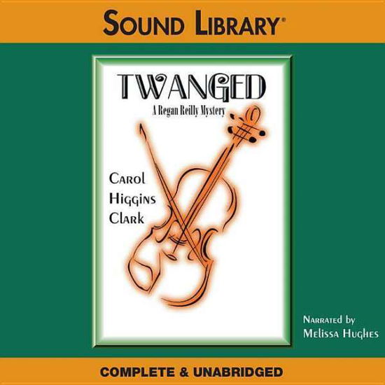 Cover for Carol Higgins Clark · Twanged (Regan Reilly Mysteries, No. 4) (Audiobook (CD)) (2000)