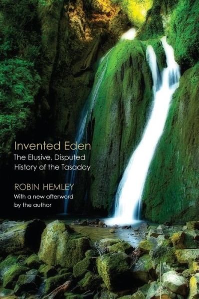 Cover for Robin Hemley · Invented Eden: The Elusive, Disputed History of the Tasaday (Paperback Bog) (2007)