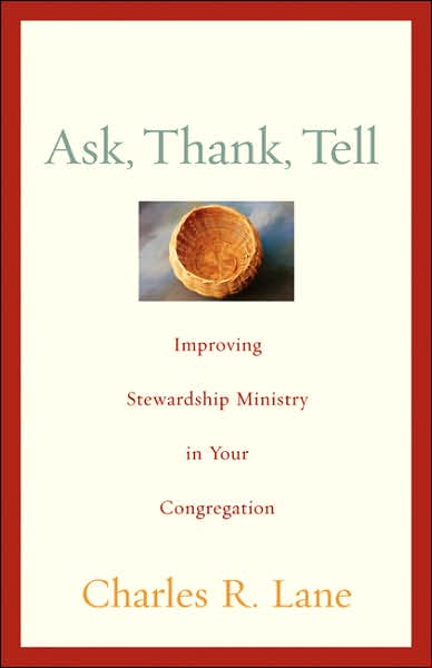 Cover for Charles Lane · Ask, Thank, Tell: Improving Stewardship Ministry in Your Congregation (Paperback Book) (2006)