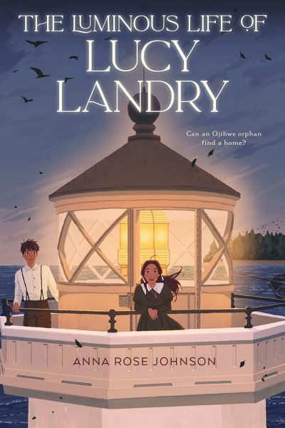 Cover for Anna Rose Johnson · The Luminous Life of Lucy Landry (Hardcover Book) (2024)