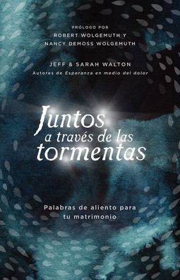 Cover for Sarah Walton · Juntos a través de las tormentas : Palabras de aliento para tu matrimonio (Taschenbuch) (2021)